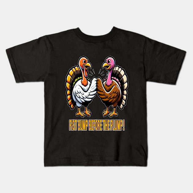 Turkeys Fist Bump, PreFeast Ritual Kids T-Shirt by maknatess